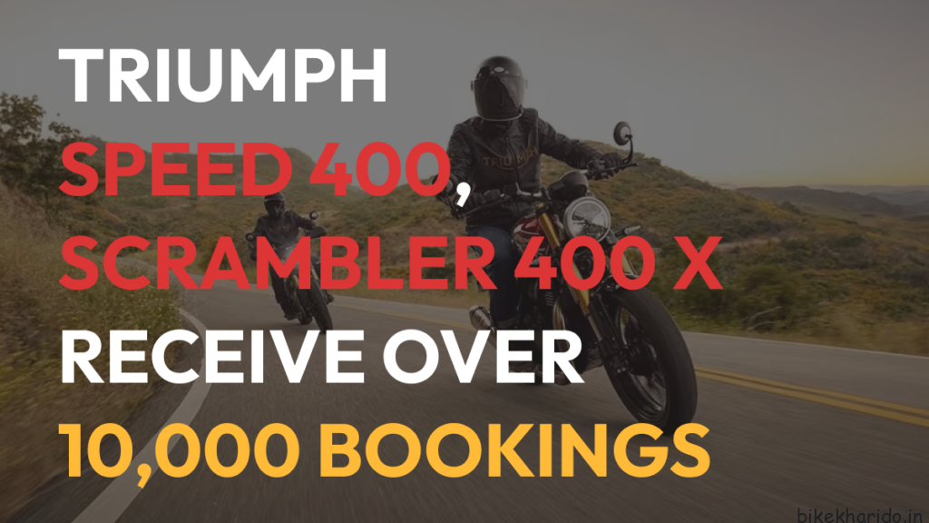 Triumph 400 get 10,000 Bookings